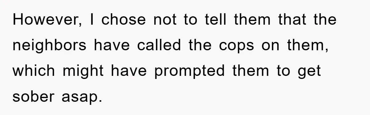 Tourists Ignore Warnings, Fill Building With Smoke, Then Face Shocking Fate Hours Later However, I chose not to tell them that the neighbors have called the cops on them, which might have prompted them to get sober asap.