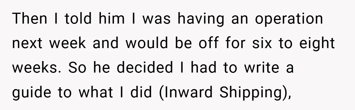 Then I told him I was having an operation next week and would be off for six to eight weeks. So he decided I had to write a guide to...