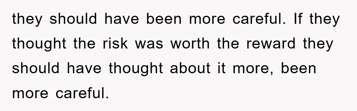 Tourists Ignore Warnings, Fill Building With Smoke, Then Face Shocking Fate Hours Later they should have been more careful. If they thought the risk was worth the reward they should have thought about it more, been more careful.
