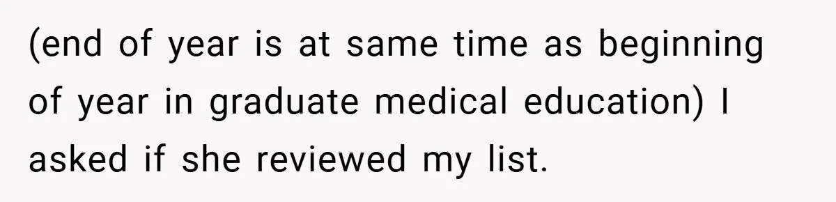 (end of year is at same time as beginning of year in graduate medical education) I asked if she reviewed my list.