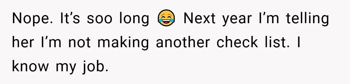 Nope. It’s soo long 😂 Next year I’m telling her I’m not making another check list. I know my job.