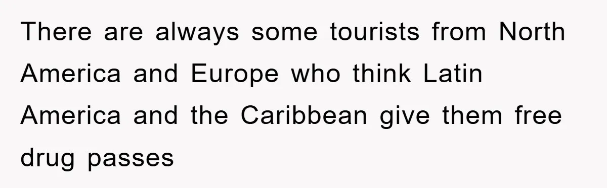 Tourists Ignore Warnings, Fill Building With Smoke, Then Face Shocking Fate Hours Later There are always some tourists from North America and Europe who think Latin America and the Caribbean give them free drug passes