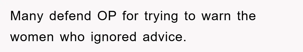 Tourists Ignore Warnings, Fill Building With Smoke, Then Face Shocking Fate Hours Later Many defend OP for trying to warn the women who ignored advice.