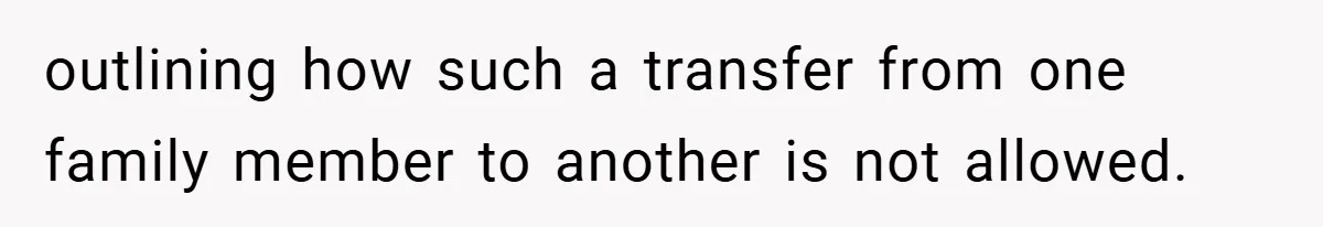 outlining how such a transfer from one family member to another is not allowed.