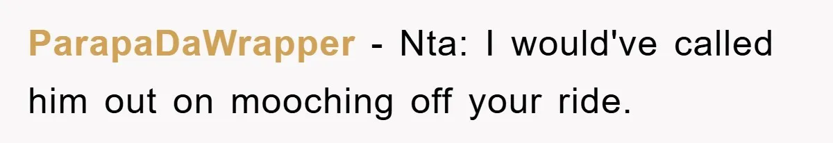 ParapaDaWrapper − Nta: I would've called him out on mooching off your ride.