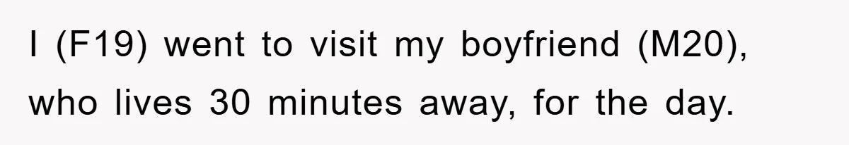 Woman Drives Off After Boyfriend Tells Her To Leave, He Ends Up Walking Two Hours Home I (F19) went to visit my boyfriend (M20), who lives 30 minutes away, for the day.