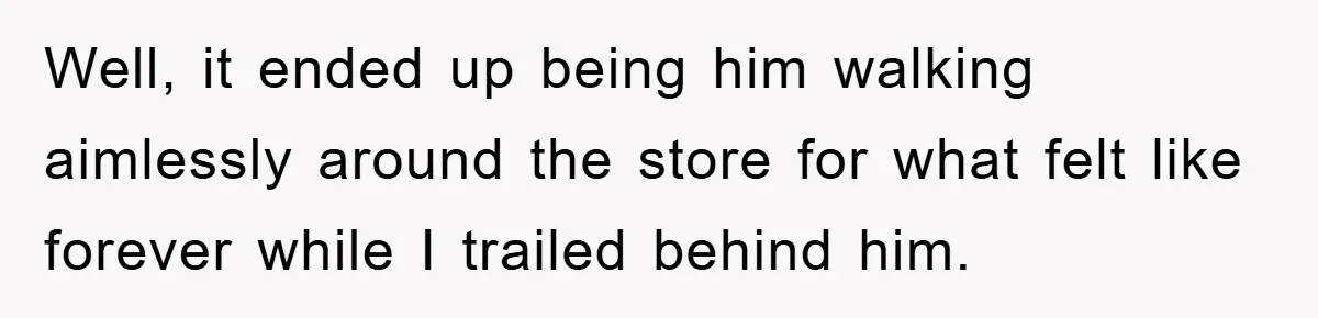 Woman Drives Off After Boyfriend Tells Her To Leave, He Ends Up Walking Two Hours Home Well, it ended up being him walking aimlessly around the store for what felt like forever while I trailed behind him.