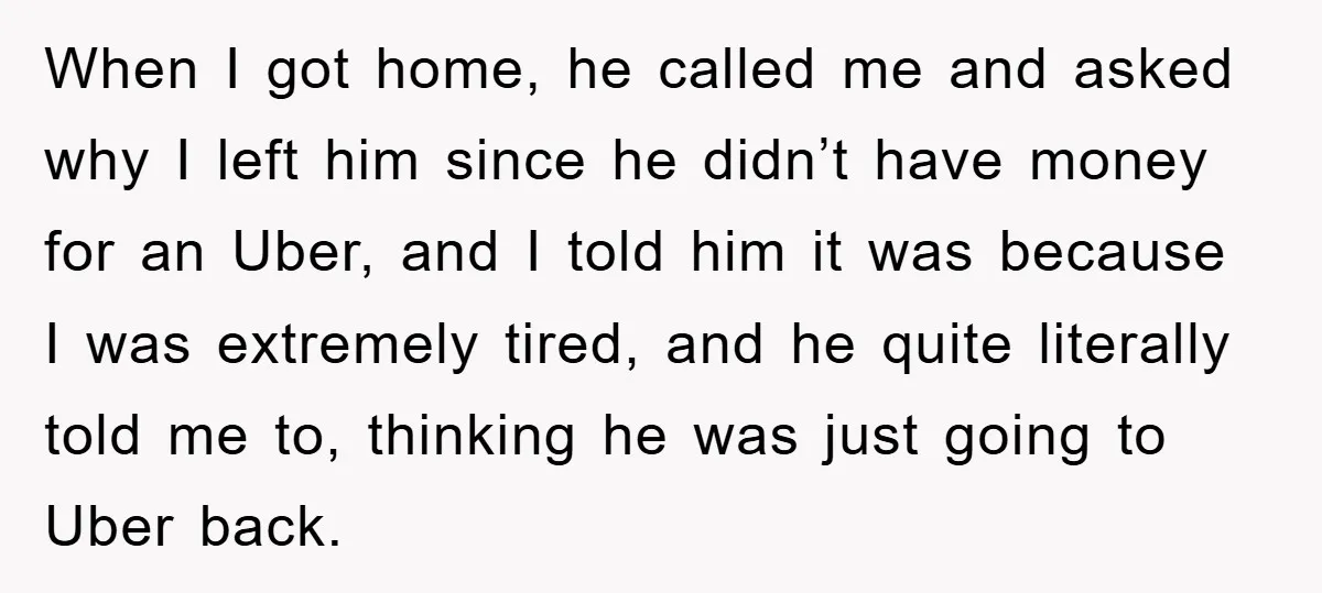 Woman Drives Off After Boyfriend Tells Her To Leave, He Ends Up Walking Two Hours Home When I got home, he called me and asked why I left him since he didn’t have money for an Uber, and I told him it was because I was...