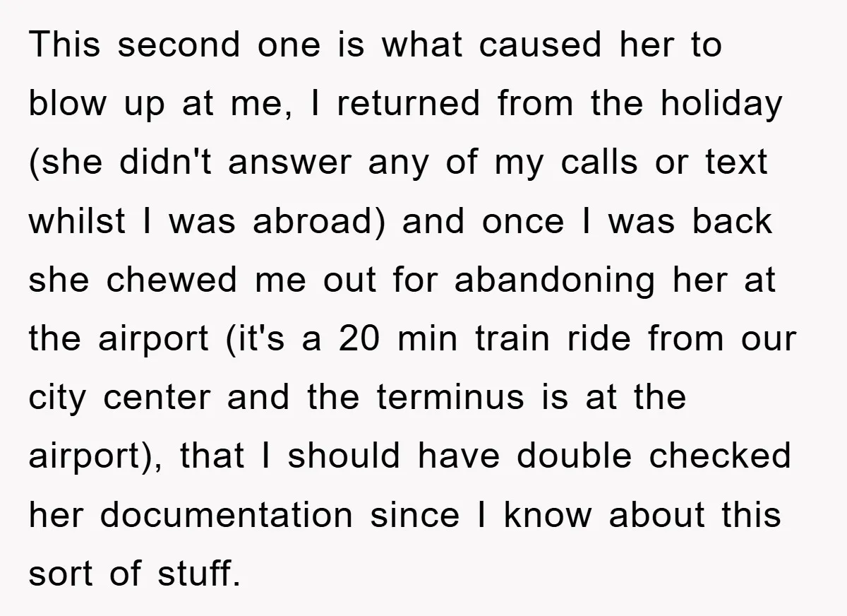 This second one is what caused her to blow up at me, I returned from the holiday (she didn't answer any of my calls or text whilst I was abroad)...