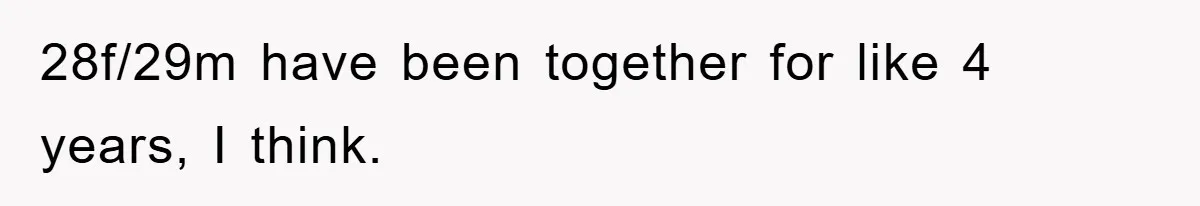 28f/29m have been together for like 4 years, I think.