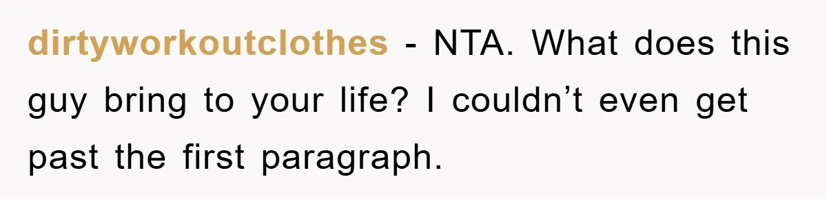 dirtyworkoutclothes − NTA. What does this guy bring to your life? I couldn’t even get past the first paragraph.