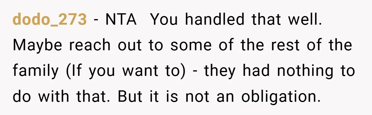 A Grieving Woman Cuts Off Her Aunt After She Demands Inheritance Money for Her Son’s College dodo_273 − NTA You handled that well. Maybe reach out to some of the rest of the family (If you want to) - they had nothing to do...