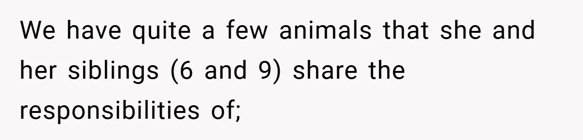 “It’s Not An Excuse!” Mom Scolds Her Daughter With Type 1 Diabetes For Neglecting Pets And School We have quite a few animals that she and her siblings (6 and 9) share the responsibilities of;