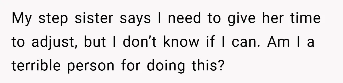 “It’s Not An Excuse!” Mom Scolds Her Daughter With Type 1 Diabetes For Neglecting Pets And School My step sister says I need to give her time to adjust, but I don’t know if I can. Am I a terrible person for doing this?