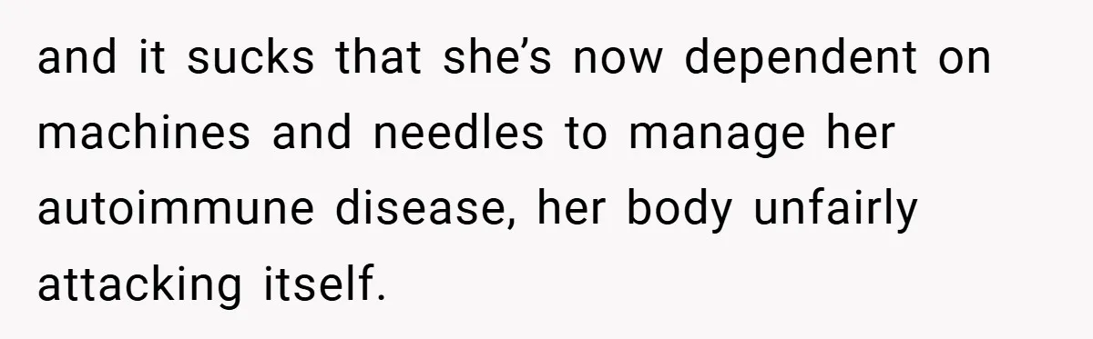 “It’s Not An Excuse!” Mom Scolds Her Daughter With Type 1 Diabetes For Neglecting Pets And School and it sucks that she’s now dependent on machines and needles to manage her autoimmune disease, her body unfairly attacking itself.
