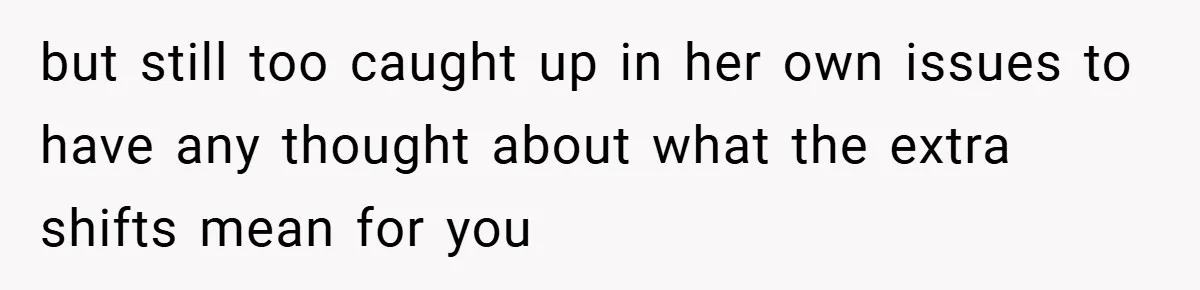 “It’s Not An Excuse!” Mom Scolds Her Daughter With Type 1 Diabetes For Neglecting Pets And School but still too caught up in her own issues to have any thought about what the extra shifts mean for you