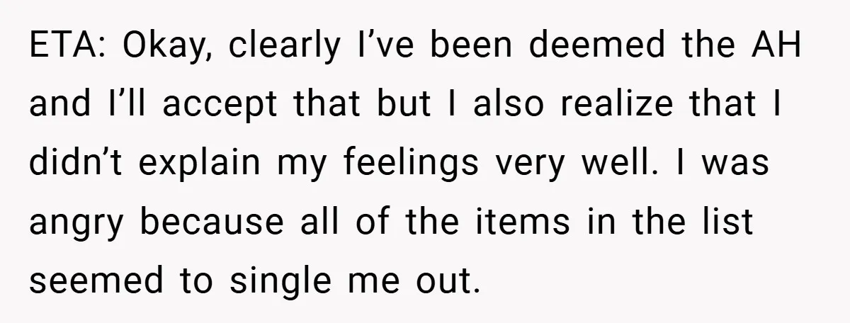 ETA: Okay, clearly I’ve been deemed the AH and I’ll accept that but I also realize that I didn’t explain my feelings very well. I was angry because all of...