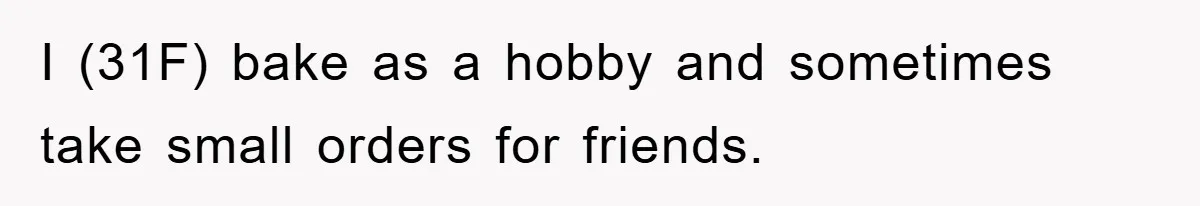 Woman Bakes For Friend's Child, Friend Talks Ill About Her Baking Skills, What She Does Next Is Astounding I (31F) bake as a hobby and sometimes take small orders for friends.