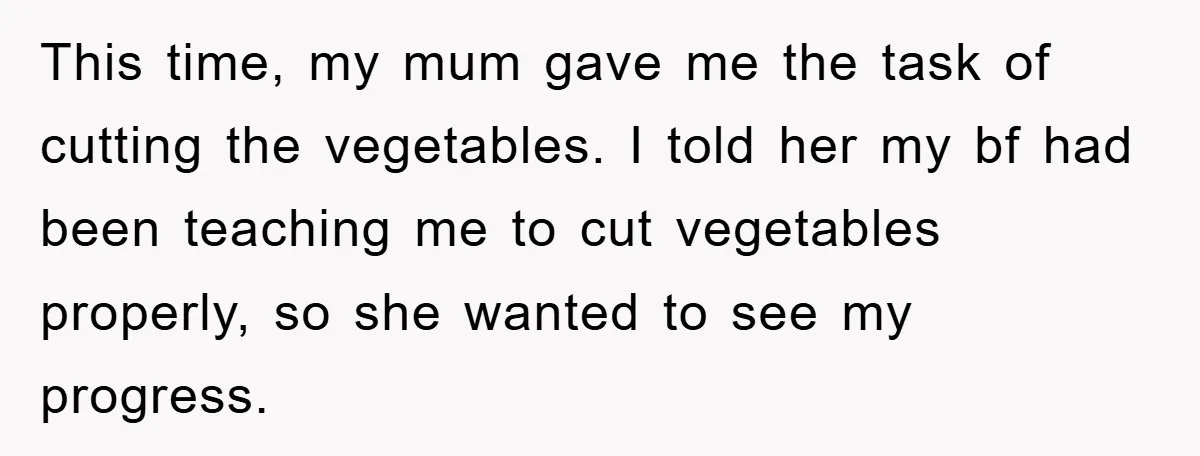 This time, my mum gave me the task of cutting the vegetables. I told her my bf had been teaching me to cut vegetables properly, so she wanted to see...