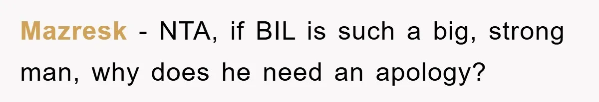 Mazresk − NTA, if BIL is such a big, strong man, why does he need an apology?