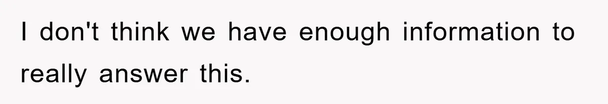 I don't think we have enough information to really answer this.