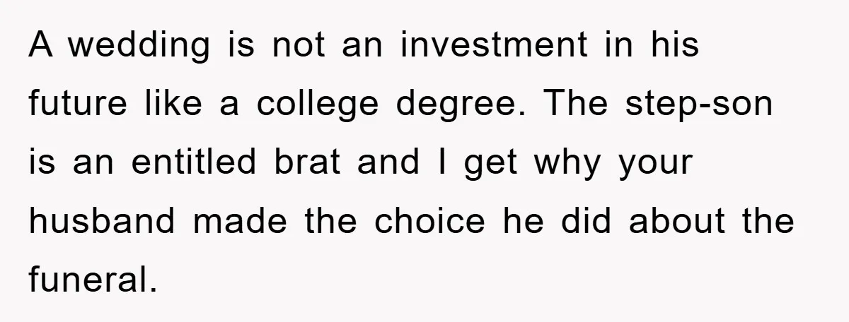 A wedding is not an investment in his future like a college degree. The step-son is an entitled brat and I get why your husband made the choice he did...