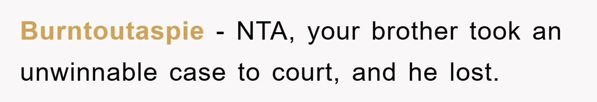Burntoutaspie − NTA, your brother took an unwinnable case to court, and he lost.