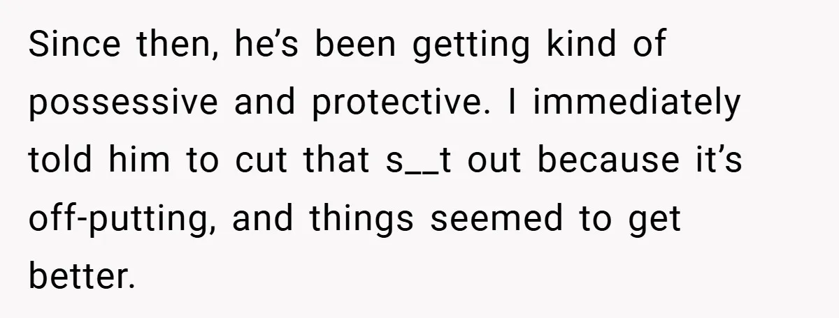 A Woman Ransacks Her Boyfriend’s Apartment After Her Passport Vanishes - and the Truth Leaves Everyone Stunned Since then, he’s been getting kind of possessive and protective. I immediately told him to cut that s__t out because it’s off-putting, and things seemed to get better.