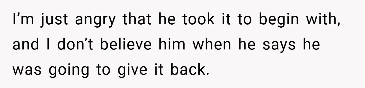 A Woman Ransacks Her Boyfriend’s Apartment After Her Passport Vanishes - and the Truth Leaves Everyone Stunned I’m just angry that he took it to begin with, and I don’t believe him when he says he was going to give it back.