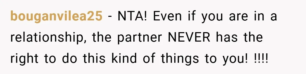 A Woman Ransacks Her Boyfriend’s Apartment After Her Passport Vanishes - and the Truth Leaves Everyone Stunned bouganvilea25 − NTA! Even if you are in a relationship, the partner NEVER has the right to do this kind of things to you! !!!!