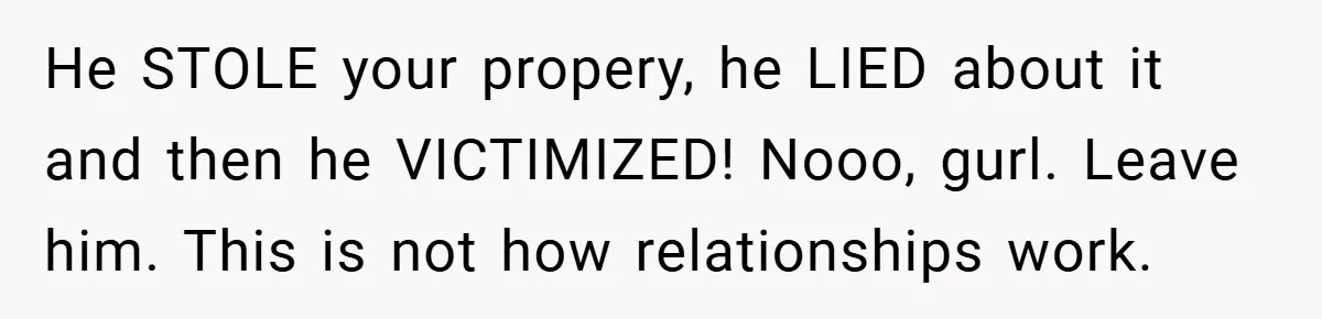 A Woman Ransacks Her Boyfriend’s Apartment After Her Passport Vanishes - and the Truth Leaves Everyone Stunned He STOLE your propery, he LIED about it and then he VICTIMIZED! Nooo, gurl. Leave him. This is not how relationships work.