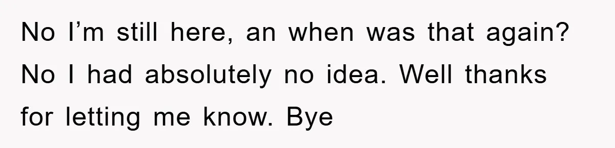 No I’m still here, an when was that again? No I had absolutely no idea. Well thanks for letting me know. Bye