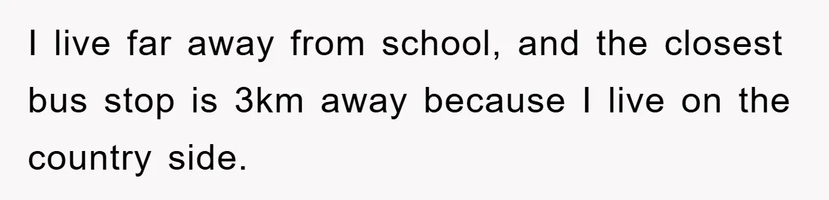 Brother Takes Car Without Permission, Sister Threatens To Play Her Final Card With The Authority Involved I live far away from school, and the closest bus stop is 3km away because I live on the country side.