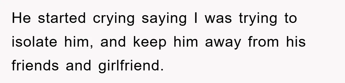 Brother Takes Car Without Permission, Sister Threatens To Play Her Final Card With The Authority Involved He started crying saying I was trying to isolate him, and keep him away from his friends and girlfriend.