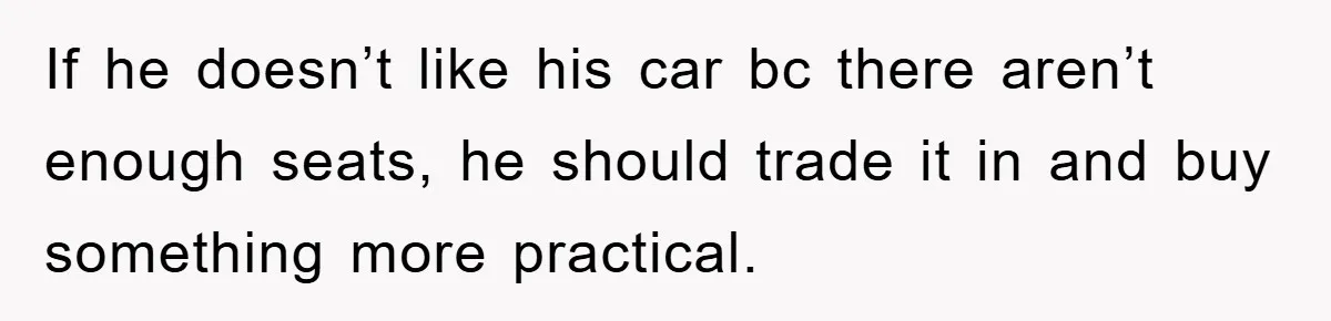 Brother Takes Car Without Permission, Sister Threatens To Play Her Final Card With The Authority Involved If he doesn’t like his car bc there aren’t enough seats, he should trade it in and buy something more practical.