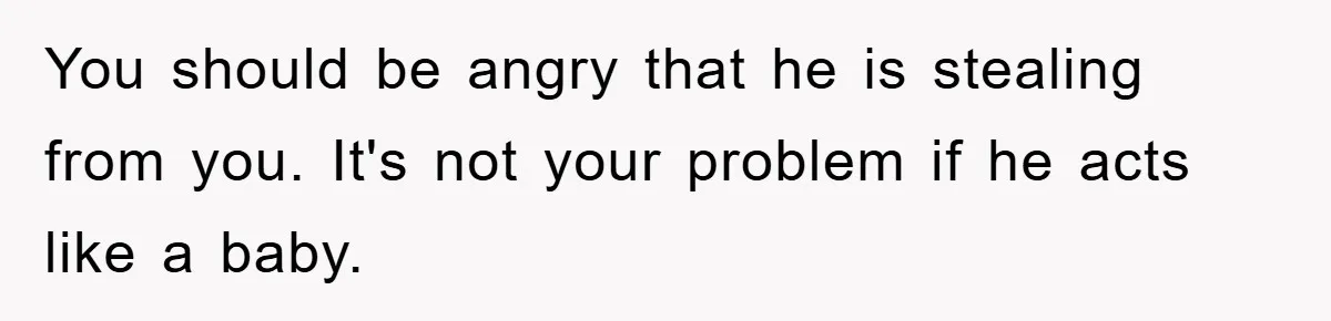 Brother Takes Car Without Permission, Sister Threatens To Play Her Final Card With The Authority Involved You should be angry that he is stealing from you. It's not your problem if he acts like a baby.