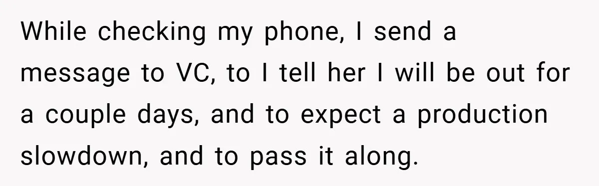 Boss Told Him “Don’t Come In Tomorrow, You’re Suspended” - Then Lost Her Job a Week Later While checking my phone, I send a message to VC, to I tell her I will be out for a couple days, and to expect a production slowdown, and to...