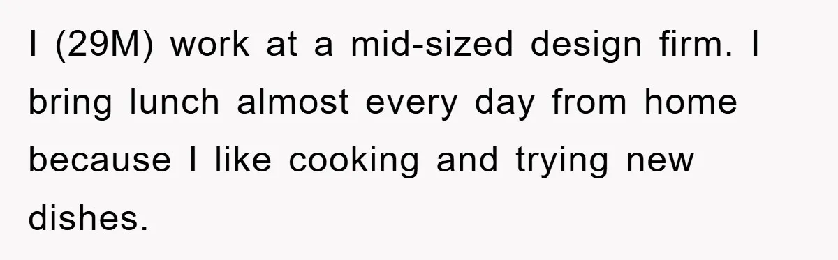 Man Posts Nameless Lunch Theft Reminder In Company Chat, Coworker Shows Herself And Throws Fuss Anyway I (29M) work at a mid-sized design firm. I bring lunch almost every day from home because I like cooking and trying new dishes.