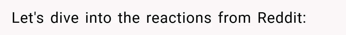 Let's dive into the reactions from Reddit: