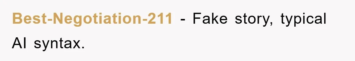 Best-Negotiation-211 − Fake story, typical AI syntax.