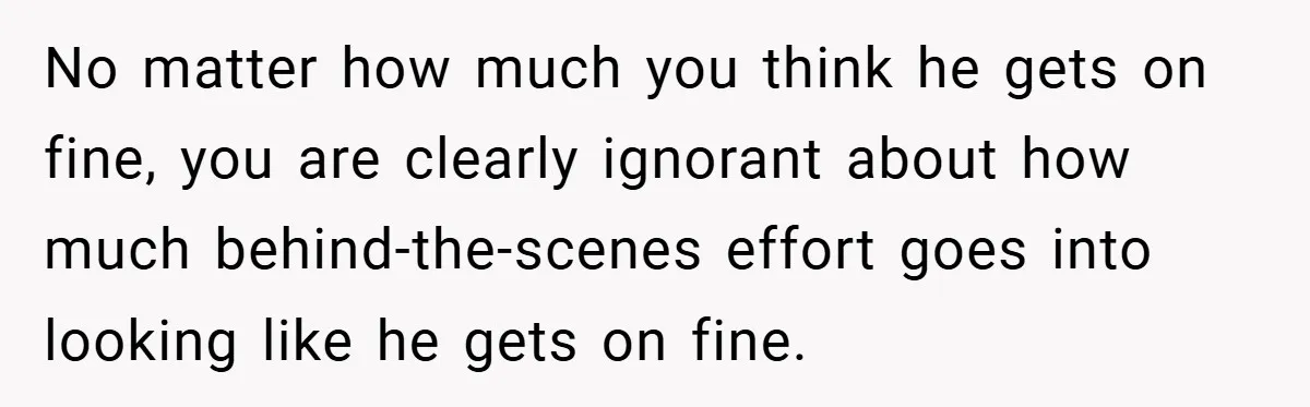 No matter how much you think he gets on fine, you are clearly ignorant about how much behind-the-scenes effort goes into looking like he gets on fine.