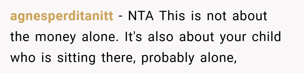 agnesperditanitt − NTA This is not about the money alone. It's also about your child who is sitting there, probably alone,
