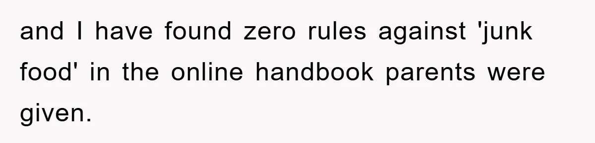 and I have found zero rules against 'junk food' in the online handbook parents were given.
