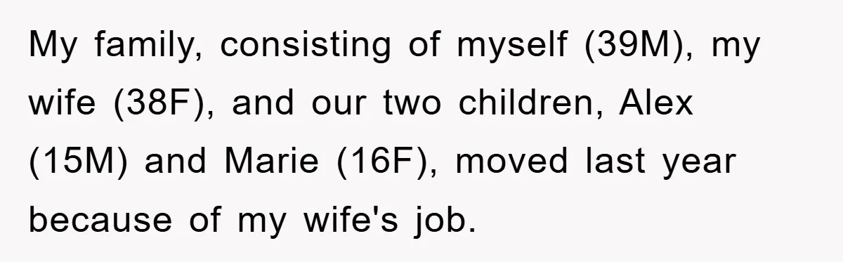 “It’s Just A Passion Project”, Man’s Comment About His Wife’s Career Sparks Family Feud My family, consisting of myself (39M), my wife (38F), and our two children, Alex (15M) and Marie (16F), moved last year because of my wife's job.