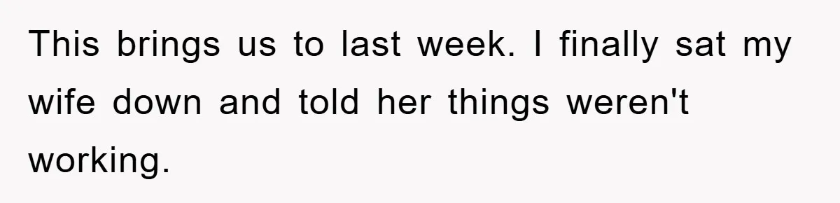 “It’s Just A Passion Project”, Man’s Comment About His Wife’s Career Sparks Family Feud This brings us to last week. I finally sat my wife down and told her things weren't working.