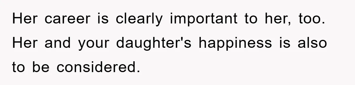 “It’s Just A Passion Project”, Man’s Comment About His Wife’s Career Sparks Family Feud Her career is clearly important to her, too. Her and your daughter's happiness is also to be considered.