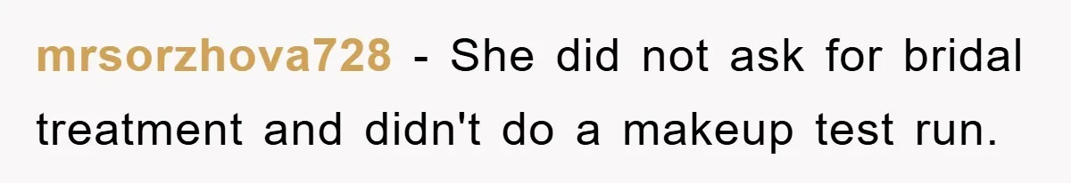 mrsorzhova728 − She did not ask for bridal treatment and didn't do a makeup test run.