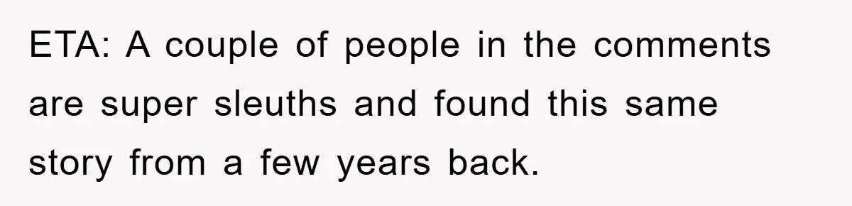 ETA: A couple of people in the comments are super sleuths and found this same story from a few years back.