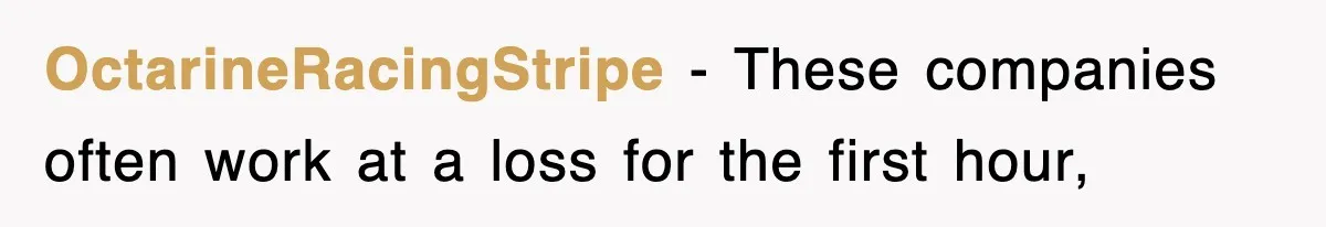 OctarineRacingStripe − These companies often work at a loss for the first hour,