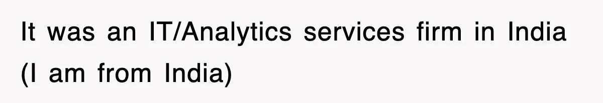 It was an IT/Analytics services firm in India (I am from India)